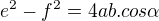 $e^{2}-f^{2}= 4ab.cos\alpha $