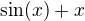$\sin(x)+x$