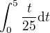 $\int_{0}^{5} \frac{t}{25}\mathrm{d}t$