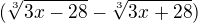 $(\sqrt[3]{3x-28}-\sqrt[3]{3x+28})$