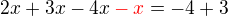 $2x+3x-4x\color {red}-x\color {black}=-4+3$