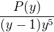 ${P(y) \over (y-1)y^5} $