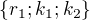 $\{r_{1};k_{1};k_{2}\}$