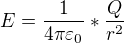 $E=\frac{1}{4\pi \varepsilon _{0}}*\frac{Q}{r^{2}}$