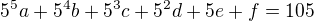 $5^5a+5^4b+5^3c+5^2d+5e+f=105$