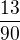 $\frac{13}{90}$