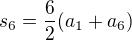 $s_{6}=\frac{6}{2}(a_{1}+a_{6})$