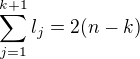 $\sum_{j=1}^{k+1}l_j = 2(n-k)$