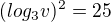 $(log_3v)^2= 25$