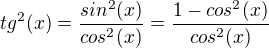$tg^2(x)=\frac{sin^2(x)}{cos^2(x)}=\frac{1-cos^2(x)}{cos^2(x)}$