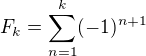$F_k=\sum_{n=1}^{k}(-1)^{n+1}$