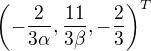 $\left(-\frac{2}{3\alpha }, \frac{11}{3\beta }, -\frac{2}{3}\right)^{T}$