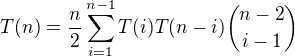 kopírovat do textarea $T(n)=\frac{n}{2}\sum_{i=1}^{n-1}{T(i)T(n-i){{n-2}\choose{i-1}}}$