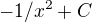 $-1/x^2+C$