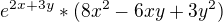 $e^{2x+3y}*(8x^2-6xy+3y^2)$