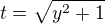 $t=\sqrt{y^2+1}$
