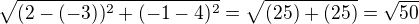 $\sqrt{(2-(-3))^2+(-1-4)^2} = \sqrt{(25)+(25)} = \sqrt{50}$