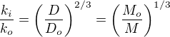 $\frac{k_i}{k_o} =\left(\frac{D}{D_o}\right)^{2/3}=\left(\frac{M_o}{M}\right)^{1/3}$