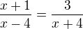 $\frac{x+1}{x-4}=\frac{3}{x+4}$