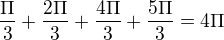 $\frac{\Pi }{3} + \frac{2\Pi }{3} + \frac{4\Pi }{3} + \frac{5\Pi }{3} = 4\Pi $