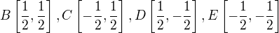 $B\[\frac12,\frac12\], C\[-\frac12,\frac12\], D\[\frac12,-\frac12\], E\[-\frac12,-\frac12\]$