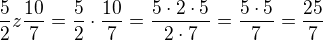 $\frac 52 z \frac{10}{7}=\frac 52\cdot\frac{10}{7}=\frac{5\cdot 2\cdot 5}{2\cdot 7}=\frac{5\cdot 5}{7}=\frac{25}{7}$