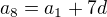 $a_{8}=a_{1}+7d$