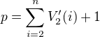 $p=\sum_{i=2}^{n}V'_{2}(i)+1$