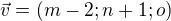 $\vec{v}=(m-2;n+1;o)$