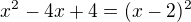$x^2-4x+4=(x-2)^2$
