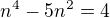 $n^4-5n^2=4$