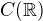 $C(\mathbb{R})$