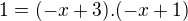 $1=(-x+3).(-x+1)$