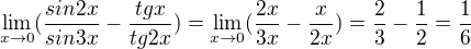$\lim_{x\to0}(\frac{sin2x}{sin3x} - \frac{tgx}{tg2x}) = \lim_{x\to0}(\frac{2x}{3x} - \frac{x}{2x}) = \frac23 - \frac12=\frac16$