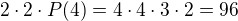 $2\cdot 2\cdot P(4)=4\cdot 4\cdot 3\cdot 2=96$