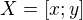 $X=[x;y]$