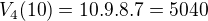 $V_{4}(10)= 10.9.8.7=5040$