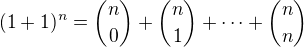 $(1+1)^n={n\choose 0}+{n\choose 1}+\cdots+{n\choose n}$