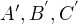$A{'},B^{'},C^{'}$