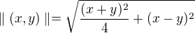 $\parallel (x,y) \parallel=\sqrt{\frac{(x+y)^2}{4}+(x-y)^2}$