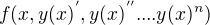 $f(x,y(x)^{'},y(x)^{''}....y(x)^{n})$