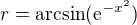 $r = \arcsin(\mathrm{e}^{-x^2})$