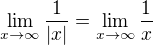 $\lim_{x\to\infty }\frac{1}{|x|}=\lim_{x\to\infty }\frac{1}{x}$