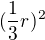 $(\frac{1}{3}r)^{2}$
