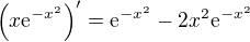 $\(x\mathrm{e}^{-x^2}\)^{\prime}=\mathrm{e}^{-x^2}-2x^2\mathrm{e}^{-x^2}$