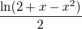 $\frac{\ln (2+x-x^{2})}{2}$