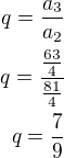 kopírovat do textarea $q=\frac{a_3}{a_2}\\q=\frac{\frac{63}{4}}{\frac{81}{4}}\\q=\frac 79$
