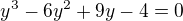 $y^3-6y^2+9y-4=0$