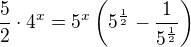 $\frac 52 \cdot 4^x = 5^x\(5^{\frac 12}-\frac {1}{5^{\frac 12}}\)$