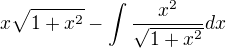 $x\sqrt{1+x^{2}}-\int_{}^{}\frac{x^{2}}{\sqrt{1+x^{2}}}dx$